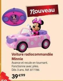 nouveau  Voiture radiocommandée  Minnie  Avance et recule en tournant. Fonctionne avec piles. Dès 3 ans. Réf. 877786  39 €99 