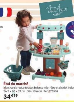 Vert Azur  coiffier  Étal du marché  Marchande roulante avec balance néo-rétro et chariot inclus.  54,5 x 40 x 69 cm. Dès 18 mois. Réf. 875986  34 €⁹⁹ 