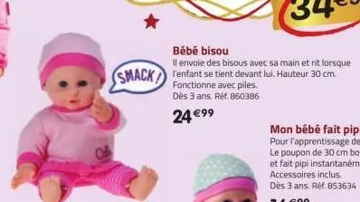 bébé bisou  il envoie des bisous avec sa main et rit lorsque  smack! l'enfant se tient devant lui. hauteur 30 cm.  fonctionne avec piles. dès 3 ans. réf. 860386  24 €99 