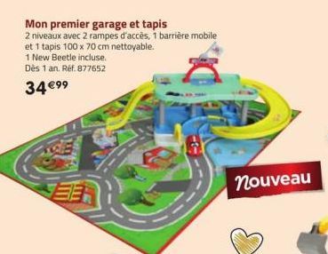 Mon premier garage et tapis  2 niveaux avec 2 rampes d'accès, 1 barrière mobile  et 1 tapis 100 x 70 cm nettoyable.  1 New Beetle incluse.  Dès 1 an. Réf. 877652  34 €99  nouveau  