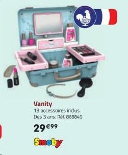 Vanity  13 accessoires inclus. Dès 3 ans. Réf. 868849  29 €99  Smoby 