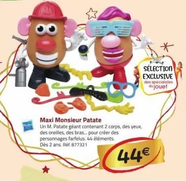 sélection exclusive des spécialistes du jouet  maxi monsieur patate  un m. patate géant contenant 2 corps, des yeux, des oreilles, des bras... pour créer des personnages farfelus. 44 éléments. dès 2 a