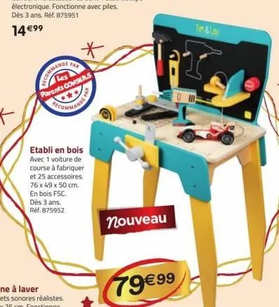 par  *  les  parents consens  etabli en bois avec 1 voiture de course à fabriquer et 25 accessoires. 76 x 49 x 50 cm. en bois fsc.  dès 3 ans. réf. 875952  nouveau  79€ 99  tm & lou 