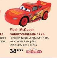 Flash McQueen  radiocommandé 1/24 Fonction turbo. Longueur 17 cm. Fonctionne avec piles. Dès 4 ans. Réf. 818734  38 €99 mefexame 