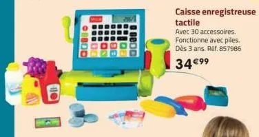 800  1800  caisse enregistreuse tactile  avec 30 accessoires. fonctionne avec piles. dès 3 ans. réf. 857986  34 €9⁹⁹ 