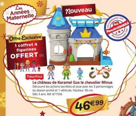 Les Années Maternelle  Offre Exclusive  1 coffret 4 figurines OFFERT (1)  nouveau  Fisher Price  Le château de Karamel Gus le chevalier Minus Découvre les actions secrètes et joue avec les 3 personnag