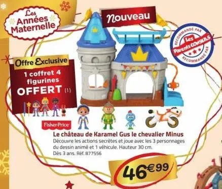 les années maternelle  offre exclusive  1 coffret 4 figurines offert (1)  nouveau  fisher price  le château de karamel gus le chevalier minus découvre les actions secrètes et joue avec les 3 personnag