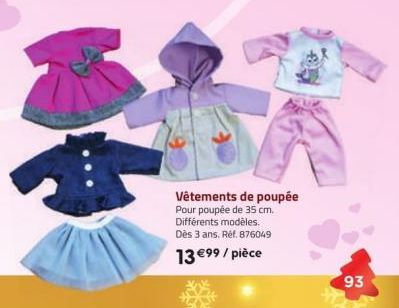 Vêtements de poupée Pour poupée de 35 cm. Différents modèles. Dès 3 ans. Ref. 876049  13 €99/pièce  93 