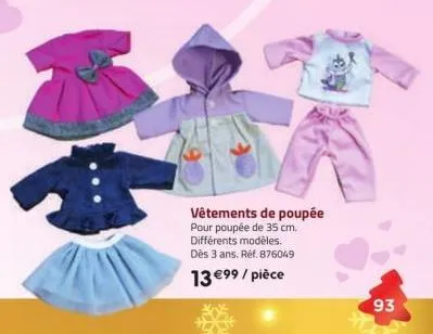 vêtements de poupée pour poupée de 35 cm. différents modèles. dès 3 ans. ref. 876049  13 €99/pièce  93 