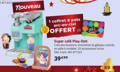 nouveau  PO  1 coffret 8 pots arc-en-ciel OFFERT (2)  Super café Play-Doh Crée des boissons, smoothies et gâteaux colorés en pâte à modeler. 20 accessoires inclus.  Dès 3 ans. Réf. 877323  39 €9⁹  69 