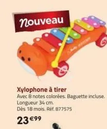nouveau  xylophone à tirer  avec 8 notes colorées. baguette incluse. longueur 34 cm.  dès 18 mois. réf. 877575  23 €99  