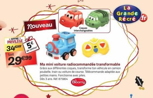 *  OFFRE PRIVILEGE  34995  nouveau  de remise  Soit  29€ 99  Ma mini voiture radiocommandée transformable Grâce aux différentes coques, transforme ton véhicule en camion poubelle, train ou voiture de 