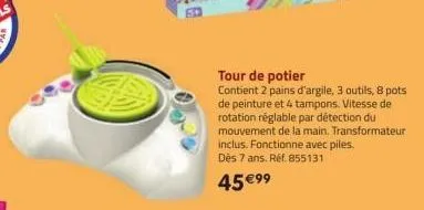 tour de potier  contient 2 pains d'argile, 3 outils, 8 pots de peinture et 4 tampons. vitesse de rotation réglable par détection du mouvement de la main. transformateur. inclus. fonctionne avec piles.