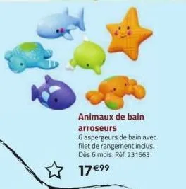 animaux de bain arroseurs  6 aspergeurs de bain avec filet de rangement inclus. dès 6 mois. réf. 231563  17 €99 