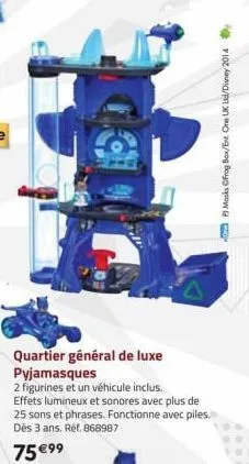 quartier général de luxe pyjamasques  2 figurines et un véhicule inclus. effets lumineux et sonores avec plus de 25 sons et phrases. fonctionne avec piles. dès 3 ans. réf. 868987  75 €99  pj masks ofr