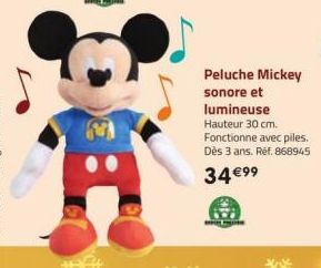 江  Peluche Mickey  sonore et lumineuse  Hauteur 30 cm.  Fonctionne avec piles. Dès 3 ans. Ref. 868945  34 €9⁹ 