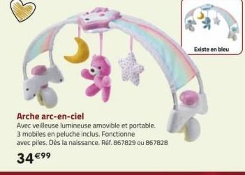 Arche arc-en-ciel  Avec veilleuse lumineuse amovible et portable.  3 mobiles en peluche inclus. Fonctionne  avec piles. Dès la naissance. Réf. 867829 ou 867828  34 €⁹⁹  Existe en bleu 