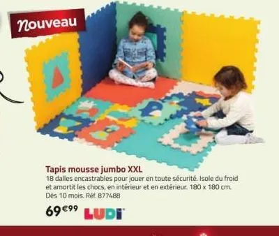 nouveau  tapis mousse jumbo xxl  18 dalles encastrables pour jouer en toute sécurité. isole du froid et amortit les chocs, en intérieur et en extérieur. 180 x 180 cm. dès 10 mois. réf. 877488  69 €⁹⁹ 