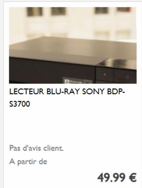 LECTEUR BLU-RAY SONY BDP- S3700  Pas d'avis client.  A partir de  49.99 € 
