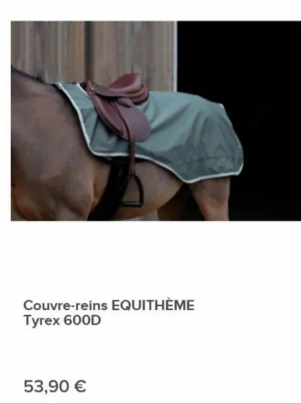 couvre-reins equithème tyrex 600d  53,90 € 