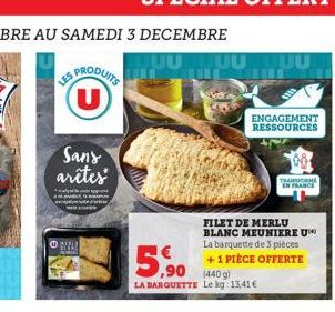 LES  Sans  arêtes  (U)  Amatore  www PRES  wypose  AUUU  5,90  (440 g) LA BARQUETTE Le kg: 13,41 €  JUU  ENGAGEMENT RESSOURCES  FILET DE MERLU BLANC MEUNIERE U La barquette de 3 pièces +1 PIÈCE OFFERT