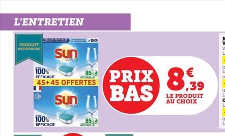 L'ENTRETIEN  PRODUIT PARTENAIRE  100%  EFFICACE  NATORILER  45+45 OFFERTES  100% EFFICACE  Sun  Sun  VIRAL!  85%  PRIX BAS  €  0,39  LE PRODUIT AU CHOIX  