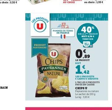 LES  PRODUITS U  PRODUIT PARTENAIRE  MO-d  POMMES DE TERRE DE FRANCE  CHIPS  PAYSANNES NATURE  TUUTUU MUU  40%  SUR LE PRODUIT SOIT 0,36€ VERSE SUR  0.89  LE PRODUIT SOIT  1,42  LES 2 PRODUITS  <CARTE