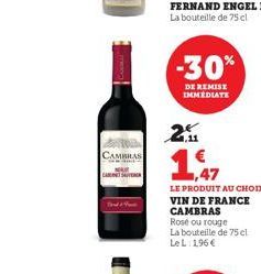 CAMBRAS  CAS  -30%  DE REMISE IMMEDIATE  2.  1.47  LE PRODUIT AU CHOIX VIN DE FRANCE CAMBRAS  Rosé ou rouge La bouteille de 75 cl LeL: 196 € 