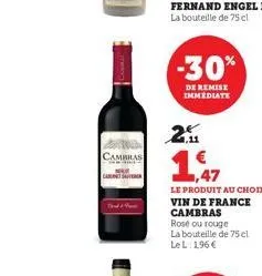 cambras  cas  -30%  de remise immediate  2.  1.47  le produit au choix vin de france cambras  rosé ou rouge la bouteille de 75 cl lel: 196 € 