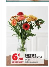 BOUQUET COMPOSE MILA  ,90  8 tiges  LE BOUQUET Coloris assortis 