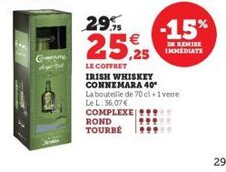 Comentang  ROND  TOURBÉ  29.9%  25,25  LE COFFRET IRISH WHISKEY CONNEMARA 40°  La bouteille de 70 cl + 1 verre  Le L: 36,07 €  COMPLEXE !!!  -15%  DE REMISE IMMEDIATE  29999  99999  29 