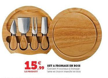 15,99 5,99  LE PRODUIT  SET A FROMAGE EN BOIS  tame en inox et manche en bois 