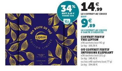 MA BOI  DE  Lipton  EDITION  E THE  €  34% 14,99  SOIT 5,10 € VERSES SUR  LE COFFRET AU CHOIX SOIT  € ,89  LE COFFRET AU CHOIX <CARTE U DEDUITS  COFFRET FESTIF  THE LIPTON x56 sachets (soit 90 gl Le k