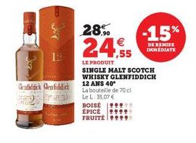 www.  Cenfiddick Glenfiddich  28%  24,55  LE PRODUIT  BOISE  ÉPICÉ FRUITE  SINGLE MALT SCOTCH WHISKY GLENFIDDICH 12 ANS 40*  La bouteille de 70 cl  Le L: 35,07 €  -15%  DE REMISE IMMEDIATE 