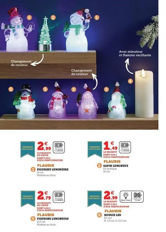 changement de couleur  produit partenaire  2,9⁹9  ,99  le produit au choix  1x cr2032  d'eco-participation  flaudis  figurine lumineuse  12 cm  modèles au choix  €  produit  partenaire 1,79 miche  1x 