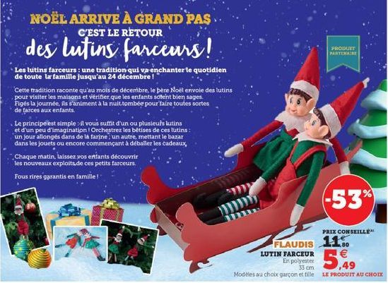 NOËL ARRIVE À GRAND PAS  C'EST LE RETOUR  des lutins farceurs!  Les lutins farceurs: une tradition qui va enchanter le quotidien de toute la famille jusqu'au 24 décembre!  Cette tradition raconte qu'a