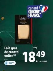 Foie gras de canard entier (2)  ²525  Produt  Debre  Ha DE CAM  canard ORIGINE FRANCE  300 g  18.4⁹ 