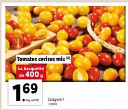 1.69  ●g-4,30€  Tomates cerises mix(6)  La barquette de 400g  Catégorie 1  20 