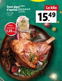 demi gigot *** d'agneau 466 (7)  sous vide 603147  pièce d'environ  1,25  le kilo  15.4⁹  49 