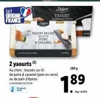 lait origine france  debere  taourt brasse  mutf  poire  & caramel  2 yaourts (2)  au choix: brassés sur lit  de poire & caramel (pots en verre) ou de pain d'épices 5600/500 ppdat  delive yaourt  2008