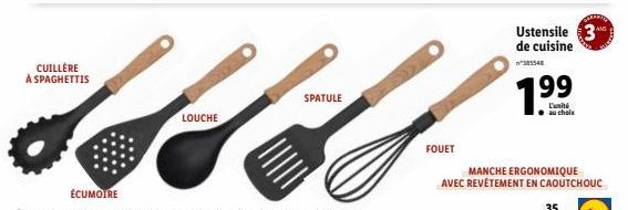 CUILLÈRE À SPAGHETTIS  LOUCHE  SPATULE  FOUET  35  1.99  L'unité au choix  Ustensile 3 de cuisine  385548  MANCHE ERGONOMIQUE AVEC REVÊTEMENT EN CAOUTCHOUC 