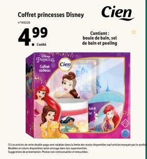Coffret princesses Disney  169228  4.⁹⁹  PRECES Coffret cadeau  Cien  Cien  Contient: boule de bain, sel de bain et peeling  Les articles de ce double page sont valables dans la des stocks disponibles