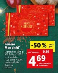 Ferrero Mon chéri  MON CHERI  Le produit de 367.5 g 9,39 € (1 kg =25,55 €) Les 2 produits: 14,08 € (1 kg = 19,16€) soit l'unité 7,04 € 35 pièces  -50%  LET PRODUCT  469  9.39  LES PRODUIT IDENTIQUE  S