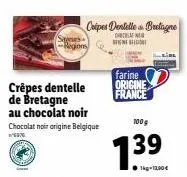 regions  crêpes dentelle de bretagne  au chocolat noir  chocolat noir origine belgique wwwx  coiper dentelle bretagne  decem  farine  origine  france  100g  1.39  1kg-13,00€ 