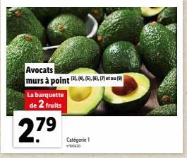 La barquette de 2 fruits  27⁹  Avocats  murs à point 31 (4. (51. 16), (7) et ou (3)  Catégorie 1  0620 