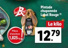 Pièce d'environ  1,825  kg  Pintade chaponnée Label Rouge M  Le kilo  127⁹ 