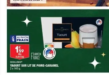 au rayon frais  159  100 амейк  lait  laboréen francec  excellen  yaourt  excellence  yaourt sur lit de poire-caramel 2 x 140 g.  20140 