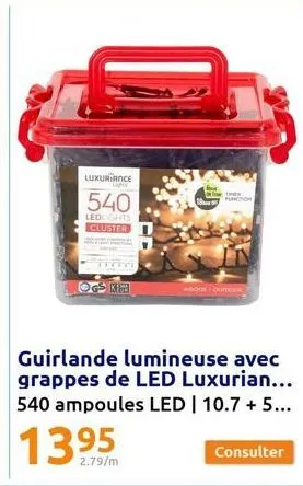 luxuriance  us  540  ledlights cluster  ogs kh  guirlande lumineuse avec grappes de led luxurian... 540 ampoules led | 10.7 +5...  2.79/m  function  consulter 