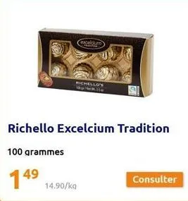 excelc  richello's  14.90/kg  richello excelcium tradition  100 grammes  14⁹ 