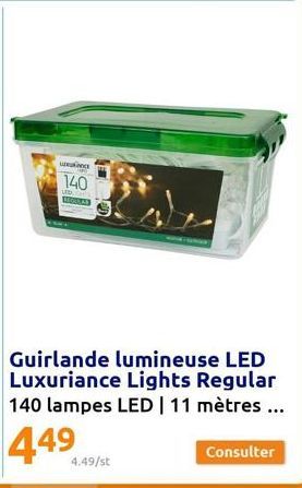 LE  140  LED GE BRODAR  4.49/st  Guirlande lumineuse LED Luxuriance Lights Regular 140 lampes LED | 11 mètres ...  4.49  Consulter 